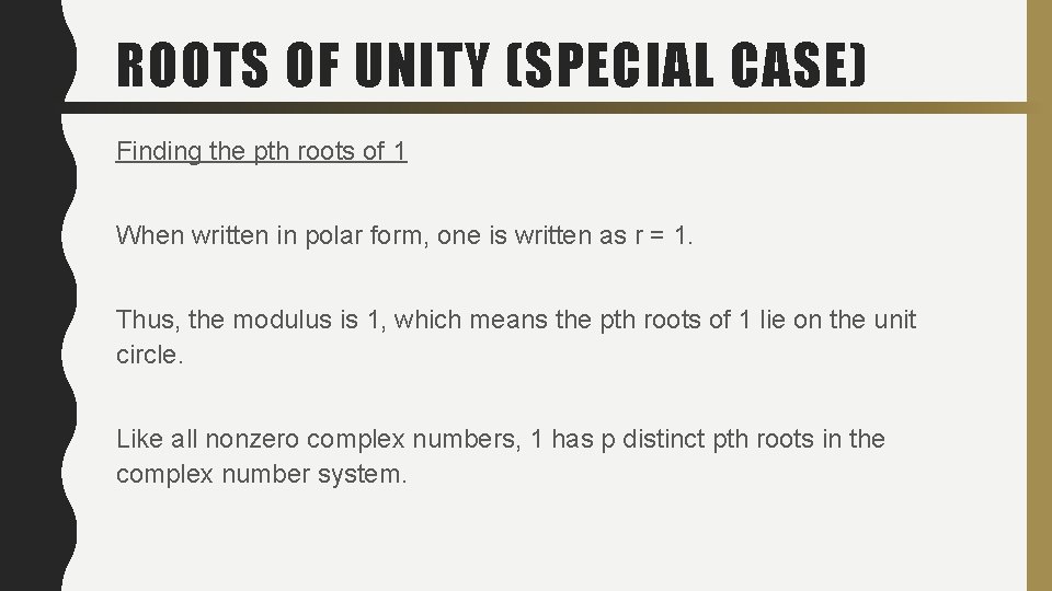 ROOTS OF UNITY (SPECIAL CASE) Finding the pth roots of 1 When written in