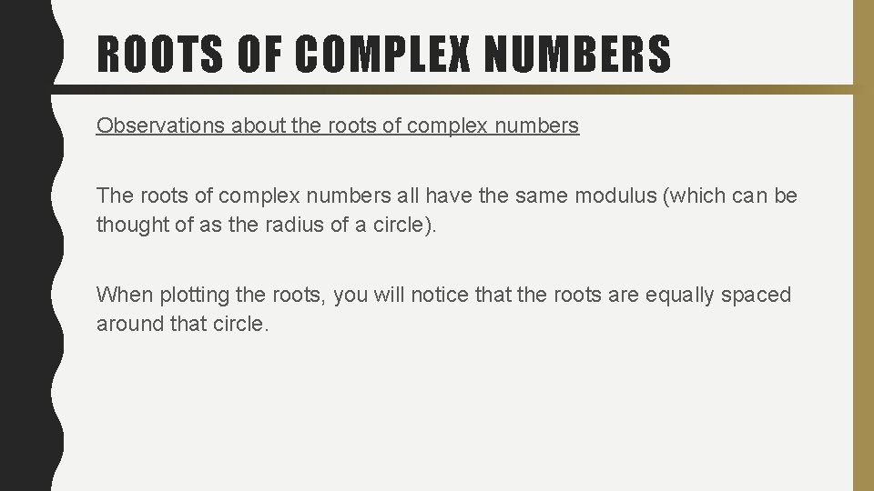 ROOTS OF COMPLEX NUMBERS Observations about the roots of complex numbers The roots of