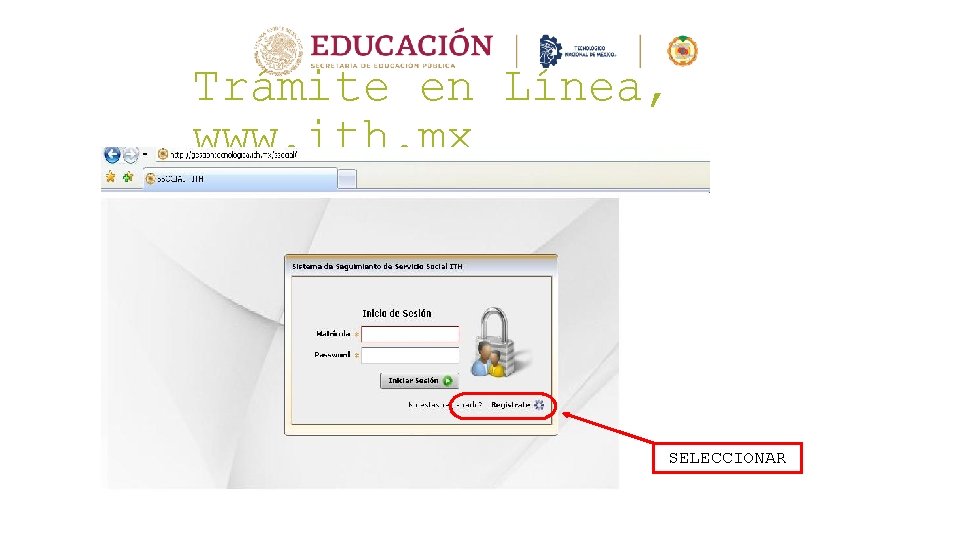 Trámite en Línea, www. ith. mx SELECCIONAR 