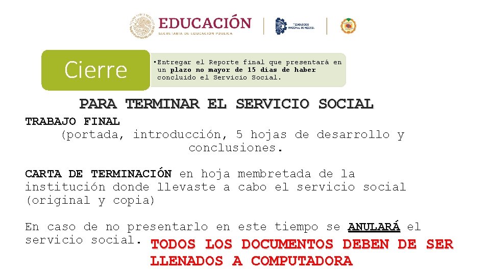 Cierre • Entregar el Reporte final que presentará en un plazo no mayor de