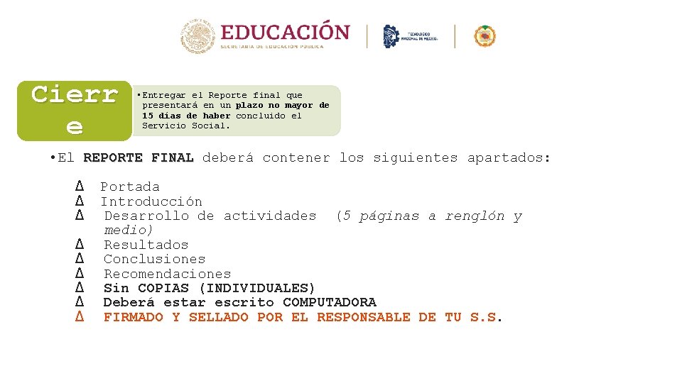 Cierr e • Entregar el Reporte final que presentará en un plazo no mayor