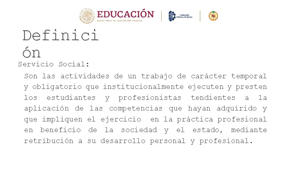 Definici ón Servicio Social: Son las actividades de un trabajo de carácter temporal y