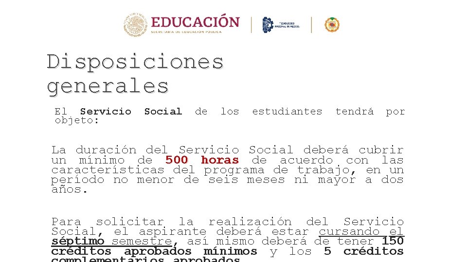 Disposiciones generales El Servicio objeto: Social de los estudiantes tendrá por La duración del