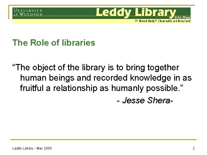 The Role of libraries “The object of the library is to bring together human