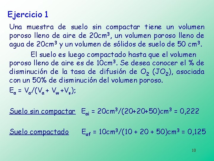 Ejercicio 1 Una muestra de suelo sin compactar tiene un volumen poroso lleno de