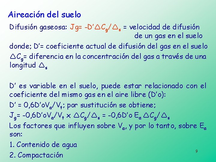 Aireación del suelo Difusión gaseosa: Jg= -D’ Cg/ s = velocidad de difusión de