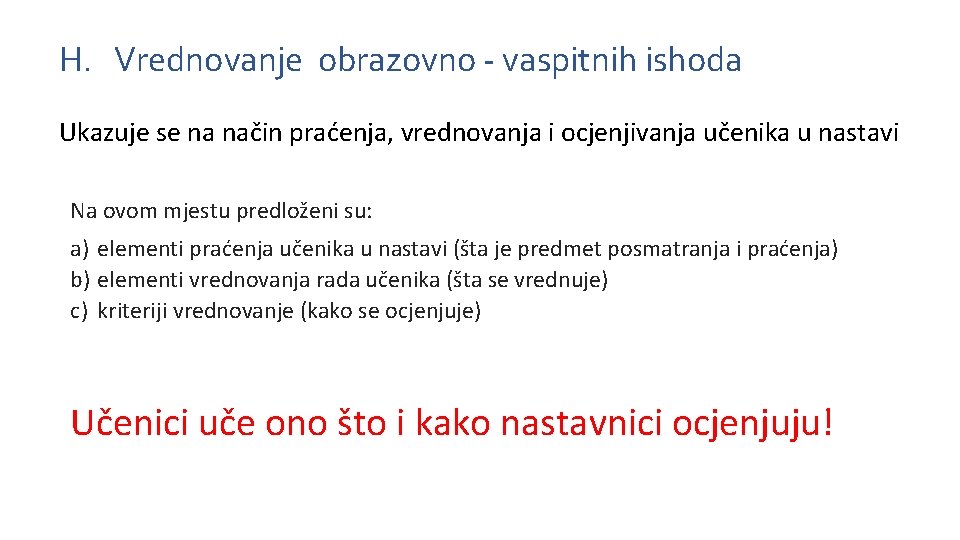 H. Vrednovanje obrazovno - vaspitnih ishoda Ukazuje se na način praćenja, vrednovanja i ocjenjivanja