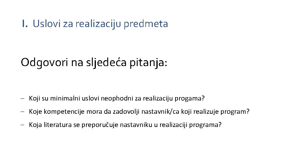 I. Uslovi za realizaciju predmeta Odgovori na sljedeća pitanja: – Koji su minimalni uslovi