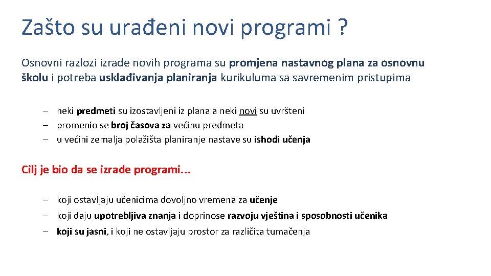 Zašto su urađeni novi programi ? Osnovni razlozi izrade novih programa su promjena nastavnog