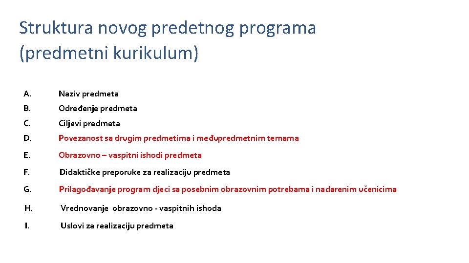 Struktura novog predetnog programa (predmetni kurikulum) A. Naziv predmeta B. Određenje predmeta C. Ciljevi