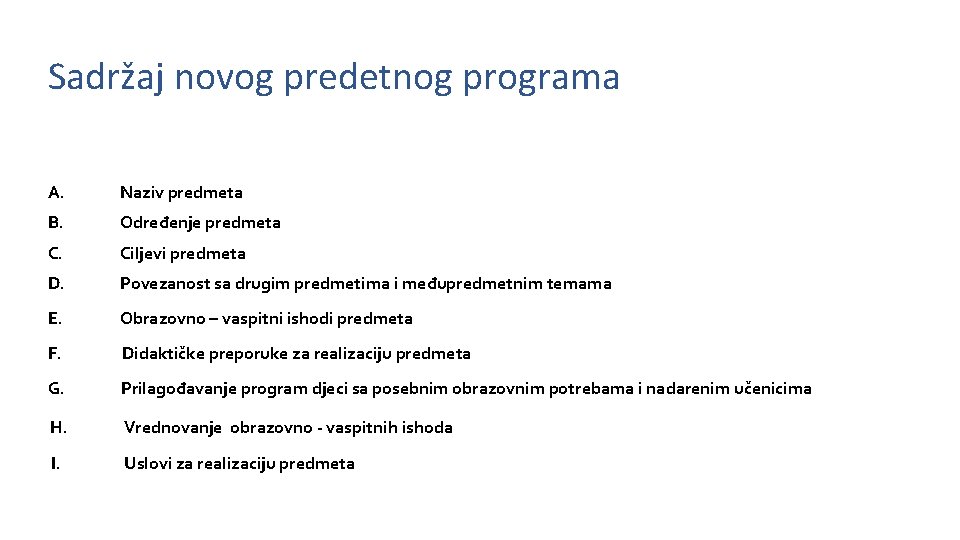 Sadržaj novog predetnog programa A. Naziv predmeta B. Određenje predmeta C. Ciljevi predmeta D.