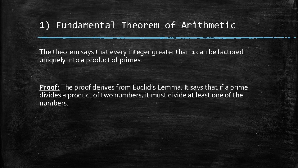 1) Fundamental Theorem of Arithmetic The theorem says that every integer greater than 1