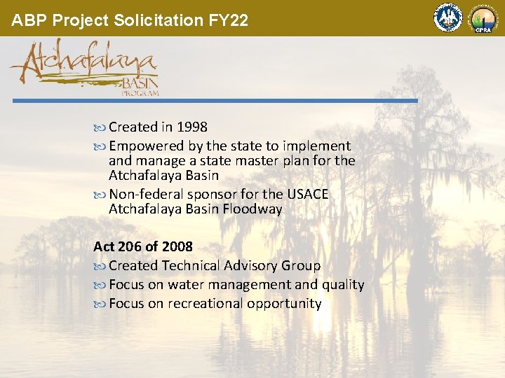 ABP Project Solicitation FY 22 Created in 1998 Empowered by the state to implement