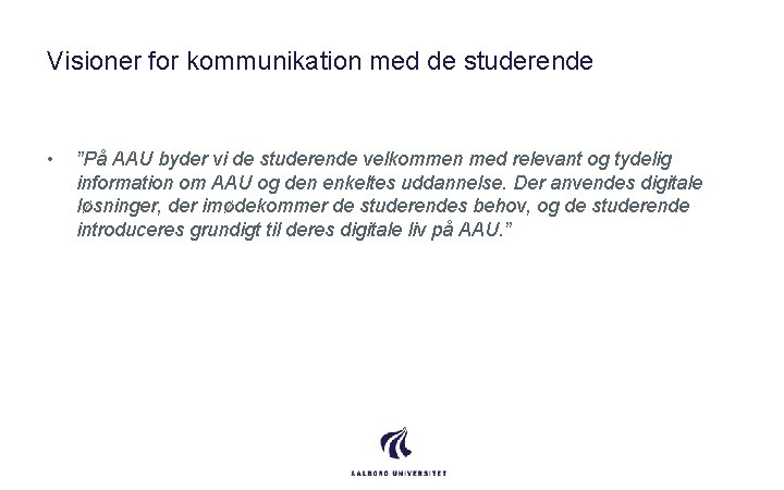 Visioner for kommunikation med de studerende • ”På AAU byder vi de studerende velkommen