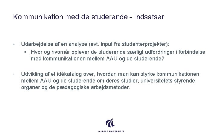 Kommunikation med de studerende - Indsatser • Udarbejdelse af en analyse (evt. input fra