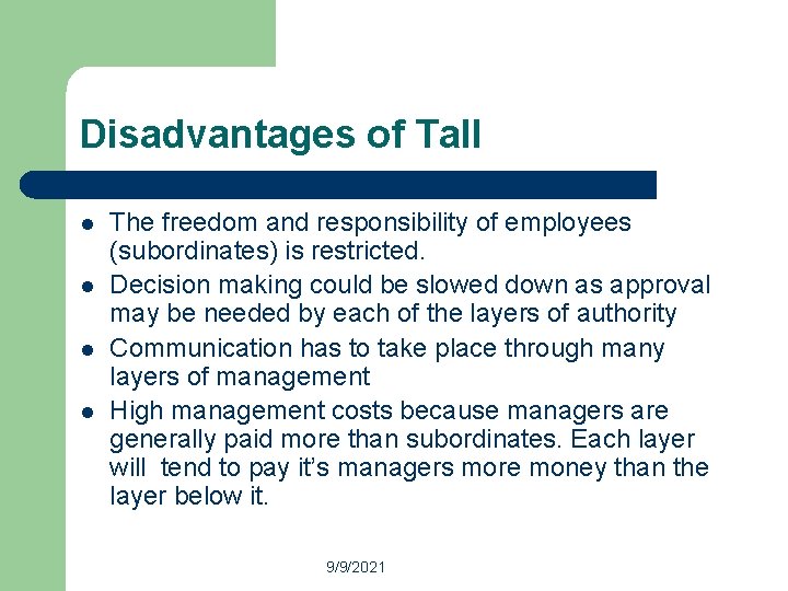 Disadvantages of Tall l l The freedom and responsibility of employees (subordinates) is restricted.