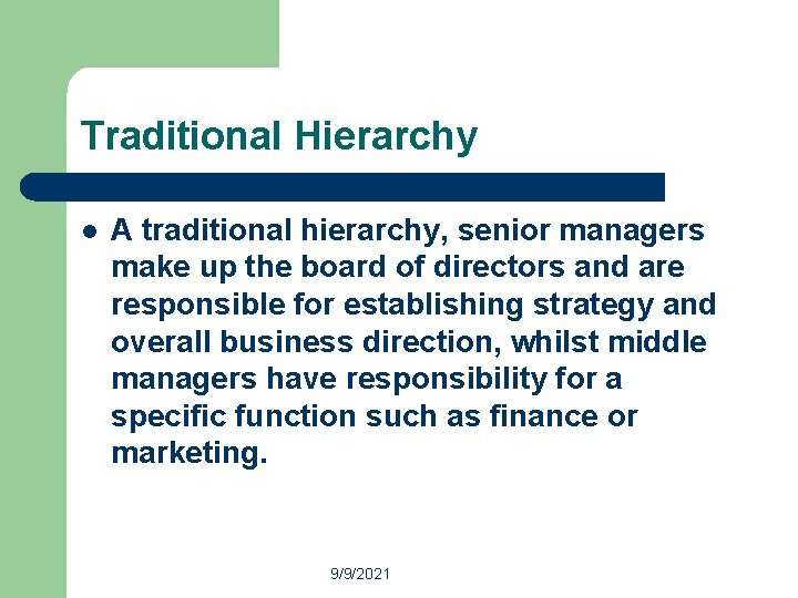 Traditional Hierarchy l A traditional hierarchy, senior managers make up the board of directors