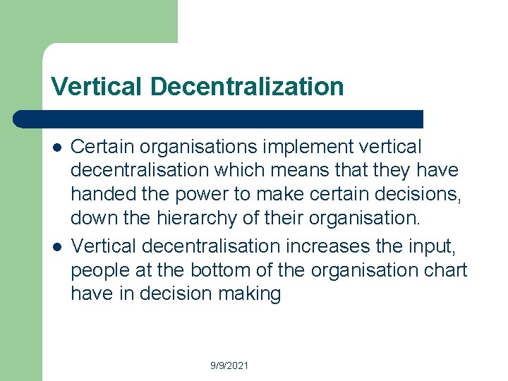 Vertical Decentralization l l Certain organisations implement vertical decentralisation which means that they have