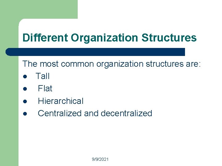 Different Organization Structures The most common organization structures are: l Tall l Flat l