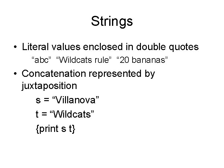 Strings • Literal values enclosed in double quotes “abc” “Wildcats rule” “ 20 bananas”