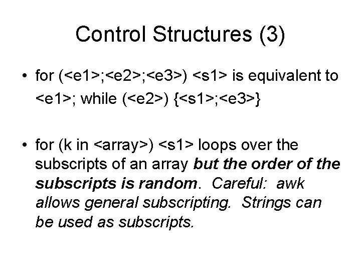 Control Structures (3) • for (<e 1>; <e 2>; <e 3>) <s 1> is
