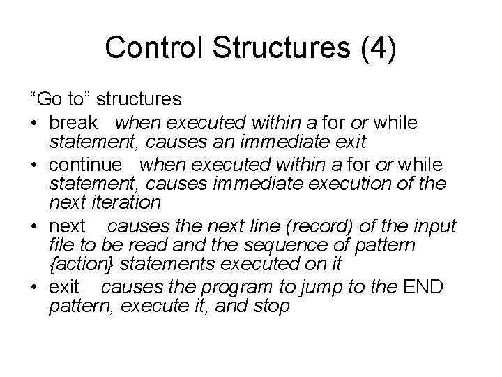 Control Structures (4) “Go to” structures • break when executed within a for or