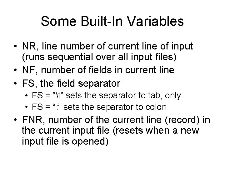 Some Built-In Variables • NR, line number of current line of input (runs sequential