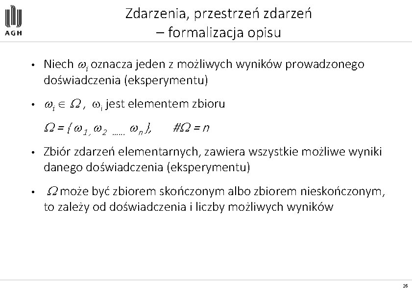 Zdarzenia, przestrzeń zdarzeń – formalizacja opisu • • Niech i oznacza jeden z możliwych