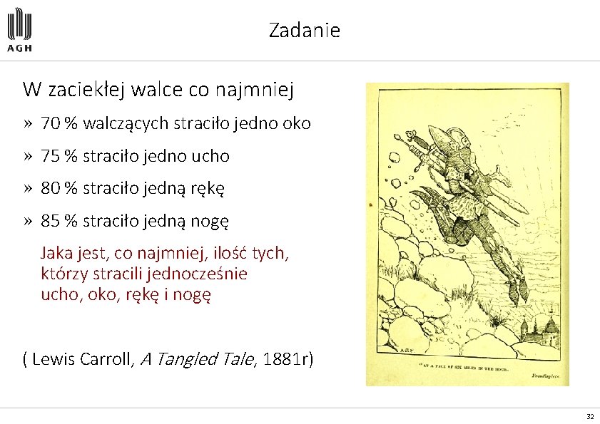 Zadanie W zaciekłej walce co najmniej » 70 % walczących straciło jedno oko »