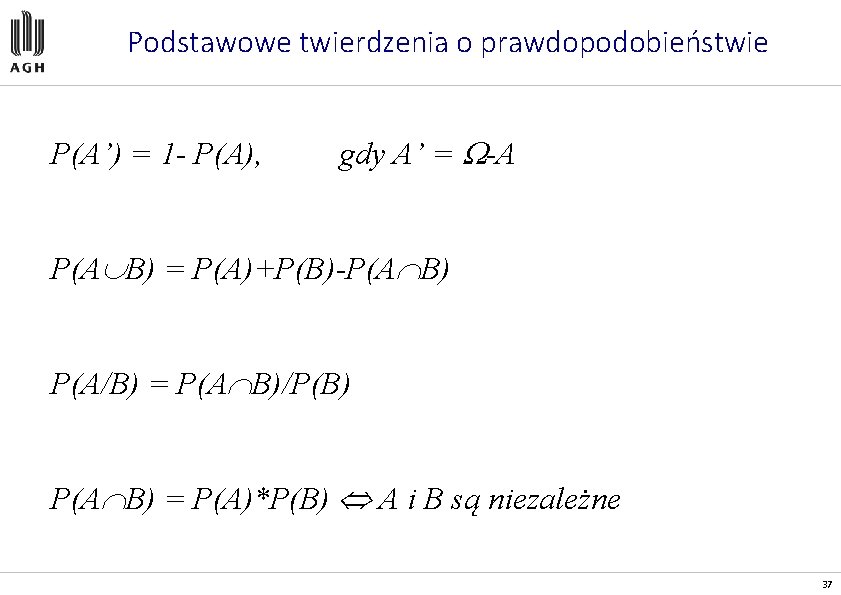 Podstawowe twierdzenia o prawdopodobieństwie P(A’) = 1 - P(A), gdy A’ = -A P(A