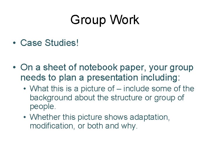 Group Work • Case Studies! • On a sheet of notebook paper, your group