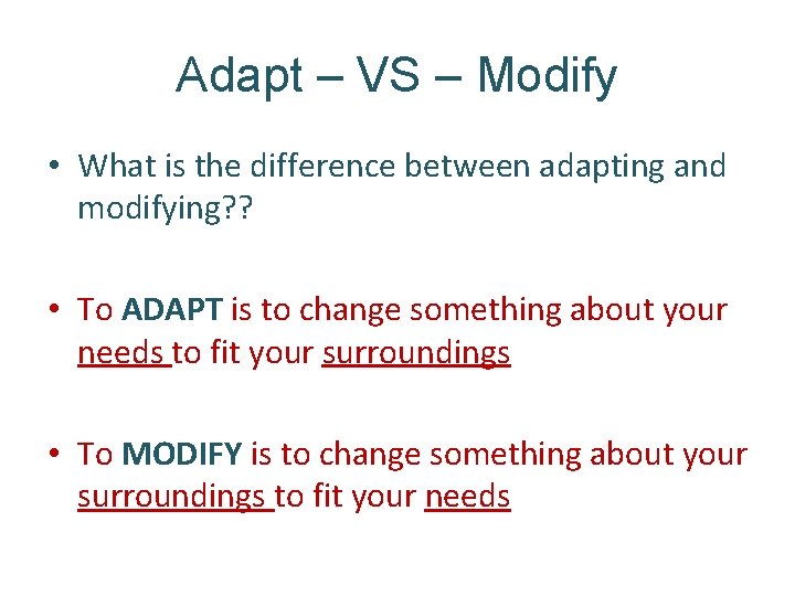 Adapt – VS – Modify • What is the difference between adapting and modifying?