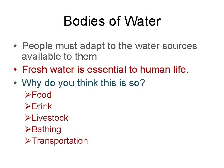 Bodies of Water • People must adapt to the water sources available to them