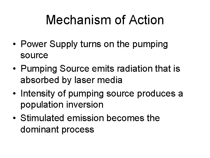 Mechanism of Action • Power Supply turns on the pumping source • Pumping Source