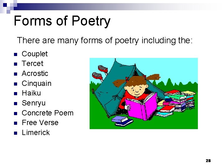 Forms of Poetry There are many forms of poetry including the: n n n