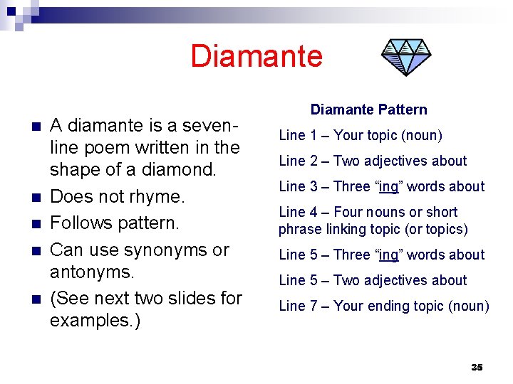 Diamante n n n A diamante is a sevenline poem written in the shape