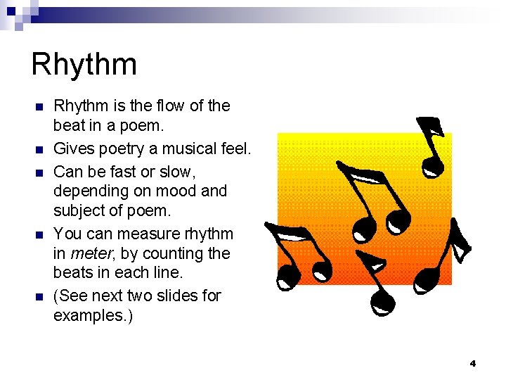 Rhythm n n n Rhythm is the flow of the beat in a poem.