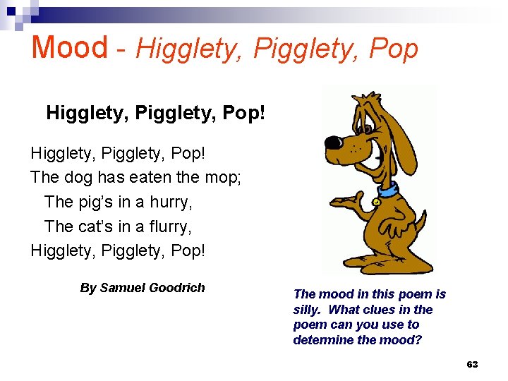 Mood - Higglety, Pigglety, Pop! Higglety, Pop! The dog has eaten the mop; The