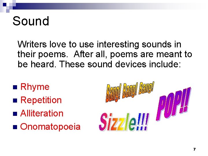 Sound Writers love to use interesting sounds in their poems. After all, poems are