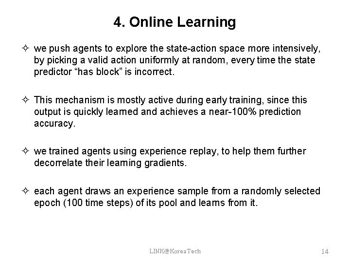4. Online Learning we push agents to explore the state-action space more intensively, by 4. Online Learning we push agents to explore the state-action space more intensively, by