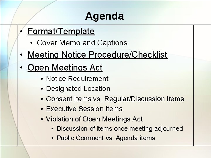 Agenda • Format/Template • Cover Memo and Captions • Meeting Notice Procedure/Checklist • Open