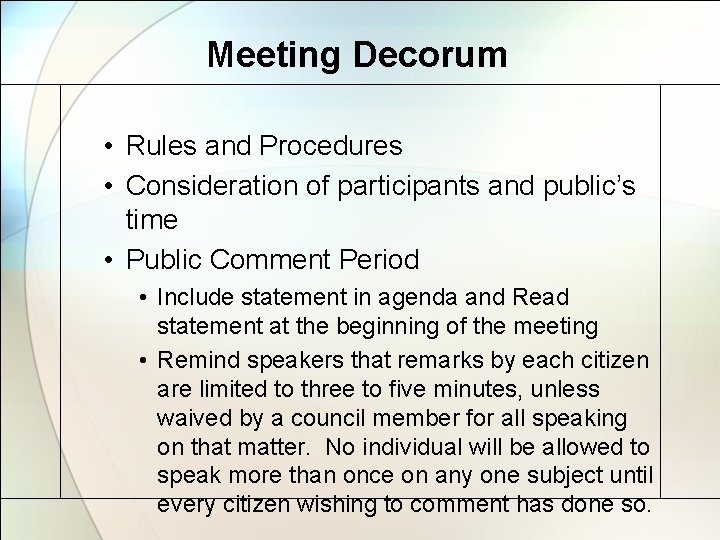 Meeting Decorum • Rules and Procedures • Consideration of participants and public’s time •