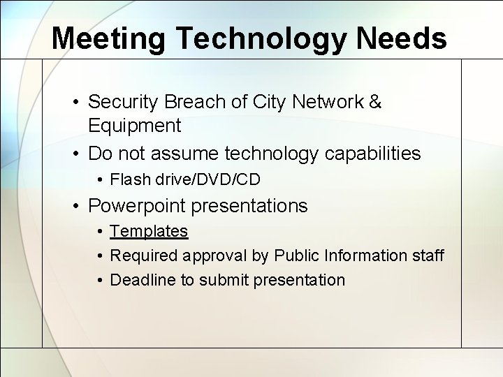 Meeting Technology Needs • Security Breach of City Network & Equipment • Do not