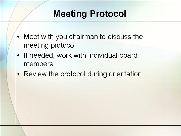 Meeting Protocol • Meet with you chairman to discuss the meeting protocol • If