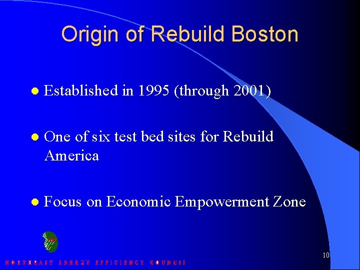 Origin of Rebuild Boston l Established in 1995 (through 2001) l One of six