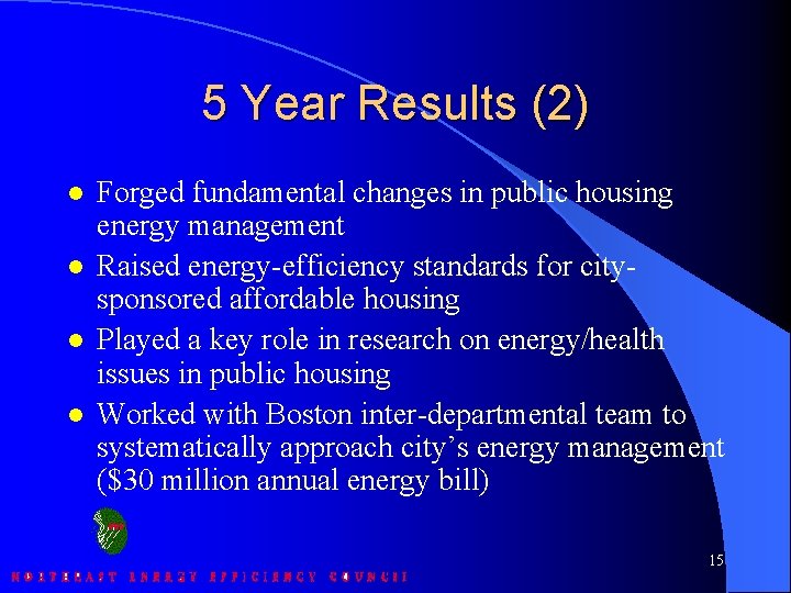5 Year Results (2) l l Forged fundamental changes in public housing energy management