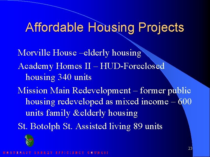 Affordable Housing Projects Morville House –elderly housing Academy Homes II – HUD-Foreclosed housing 340