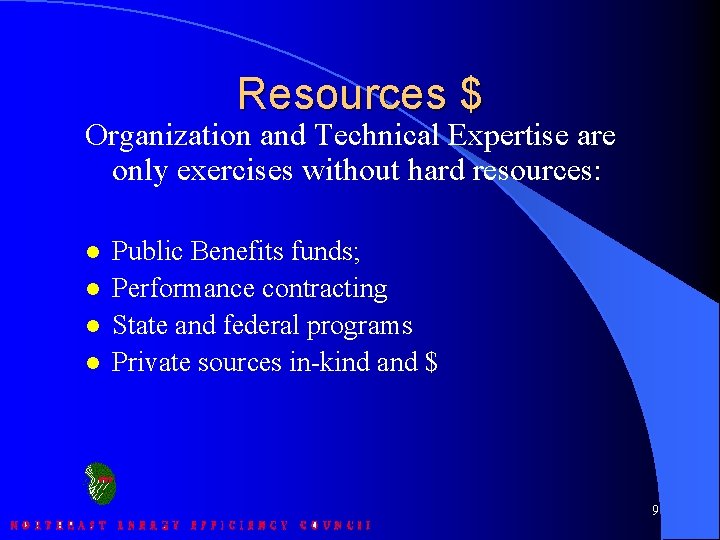 Resources $ Organization and Technical Expertise are only exercises without hard resources: l l