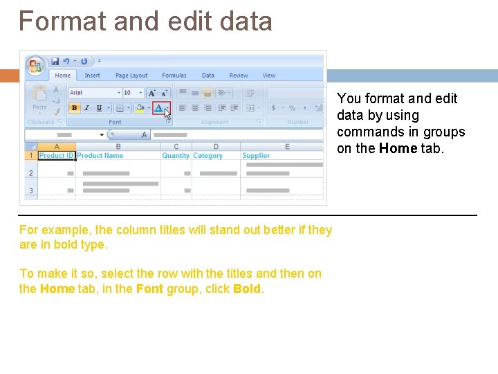 Format and edit data You format and edit data by using commands in groups