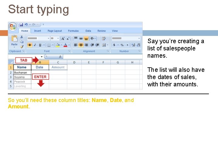 Start typing Say you’re creating a list of salespeople names. The list will also